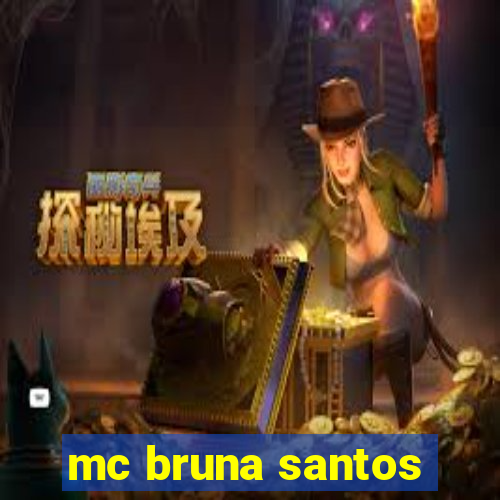 mc bruna santos